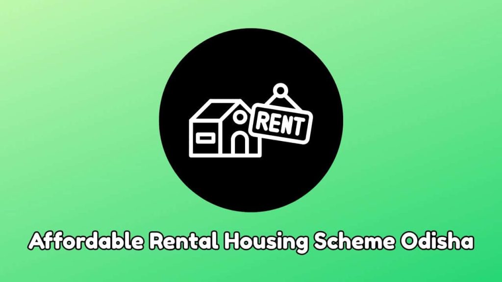 Affordable Rental Housing Scheme Odisha: Benefits, Eligibility and Rental Cost