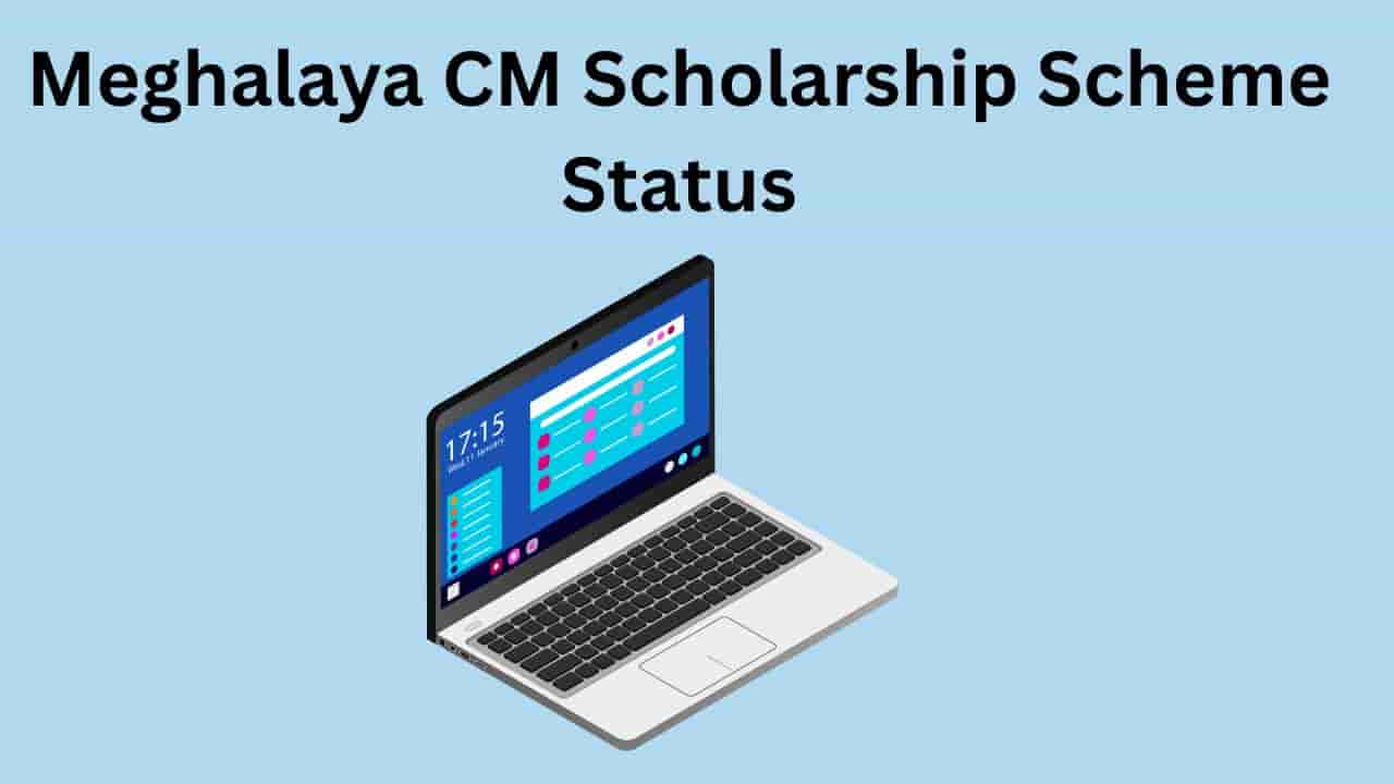 Meghalaya CM Scholarship Scheme Status