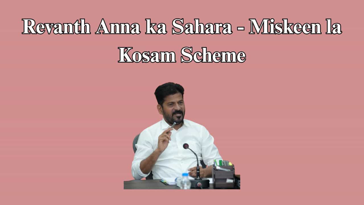 Revanth Anna ka Sahara Miskeen la Kosam Scheme